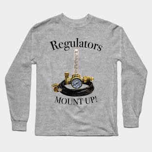 Regulators...................Mount Up! Long Sleeve T-Shirt